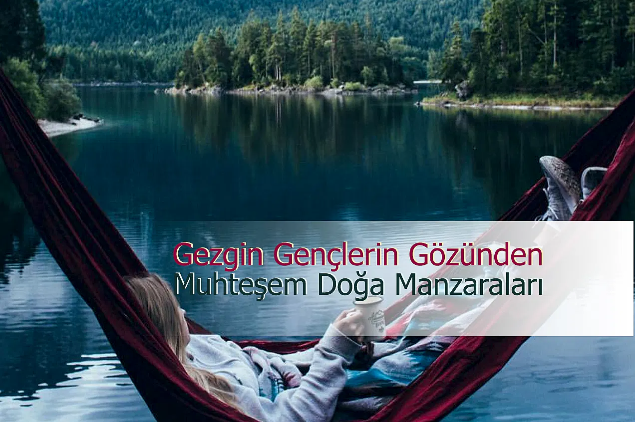 Gezgin Gençlerin Gözünden doğa manzaraları